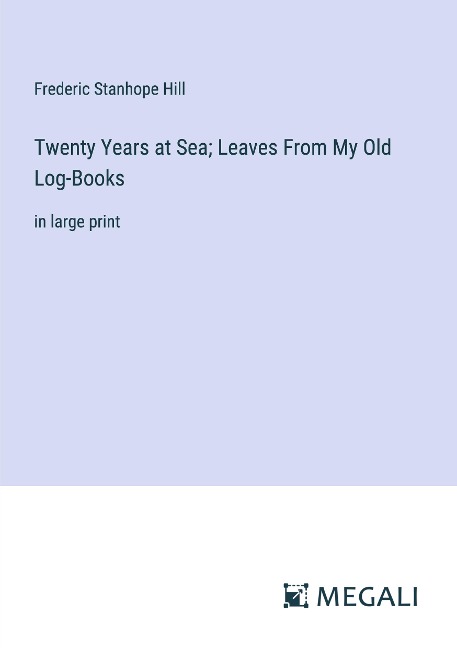 Twenty Years at Sea; Leaves From My Old Log-Books: in large print