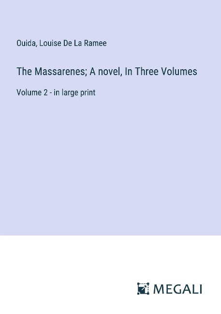 The Massarenes; A novel, In Three Volumes: Volume 2 - in large print