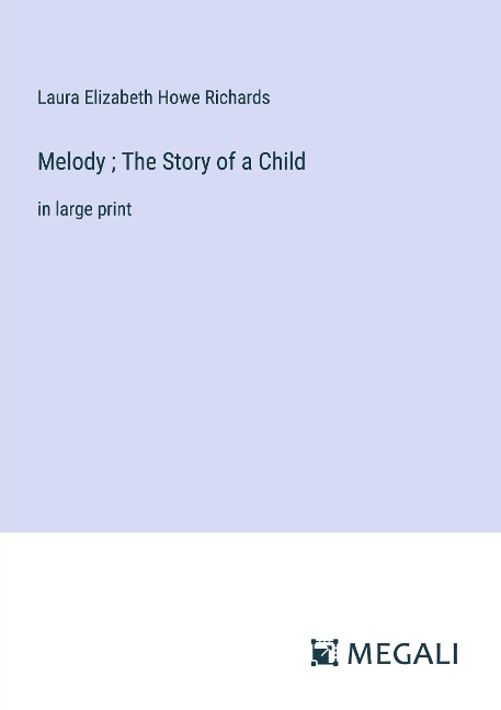 Melody ; The Story of a Child: in large print
