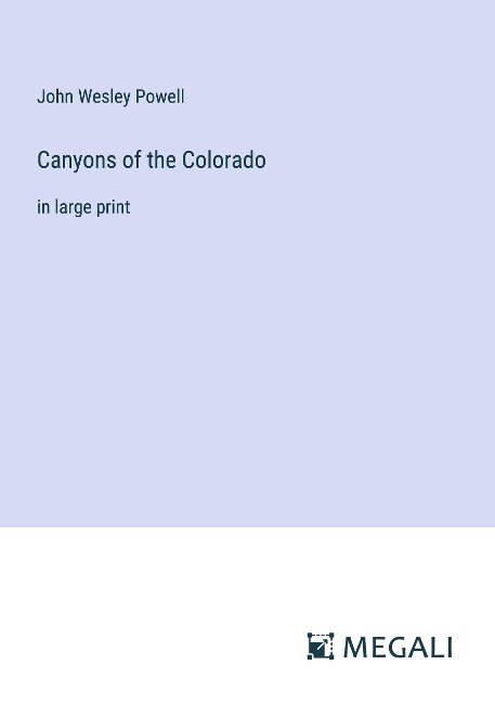 Canyons of the Colorado: in large print