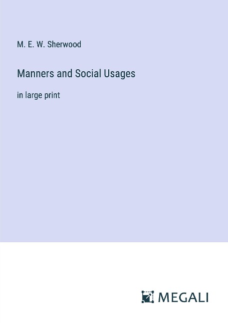 Manners and Social Usages: in large print