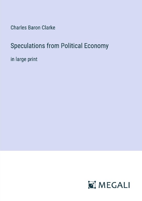 Speculations from Political Economy: in large print