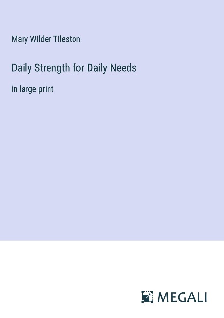 Daily Strength for Daily Needs: in large print
