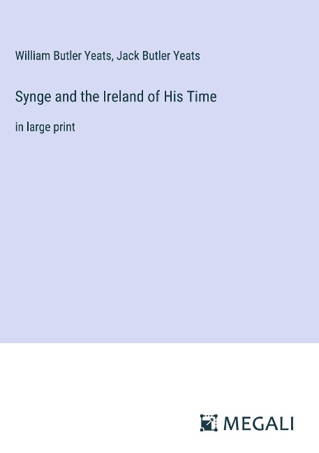 Synge and the Ireland of His Time: in large print