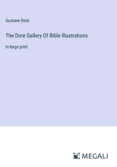 The Dore Gallery Of Bible Illustrations: in large print