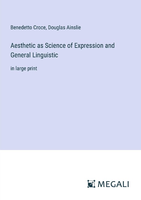 Aesthetic as Science of Expression and General Linguistic: in large print