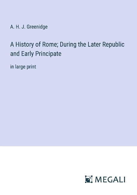 A History of Rome; During the Later Republic and Early Principate: in large print