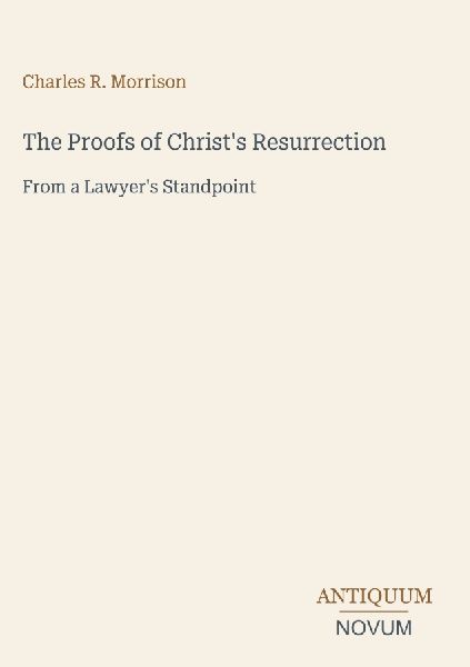 The Proofs of Christ's Resurrection: From a Lawyer's Standpoint