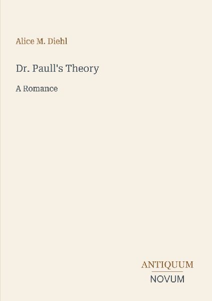 Dr. Paull's Theory: A Romance