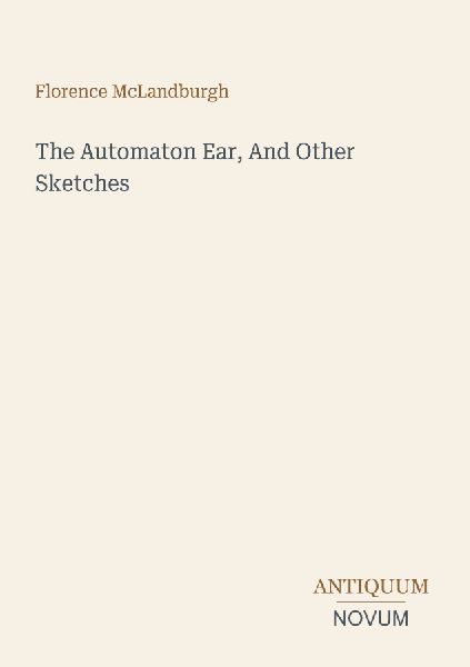 The Automaton Ear, And Other Sketches