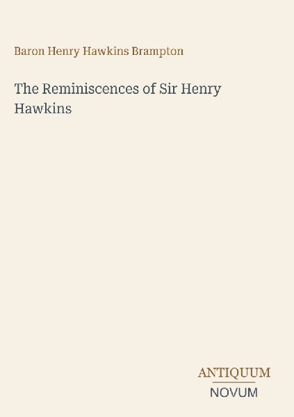 The Reminiscences of Sir Henry Hawkins