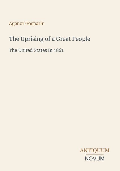 The Uprising of a Great People: The United States In 1861