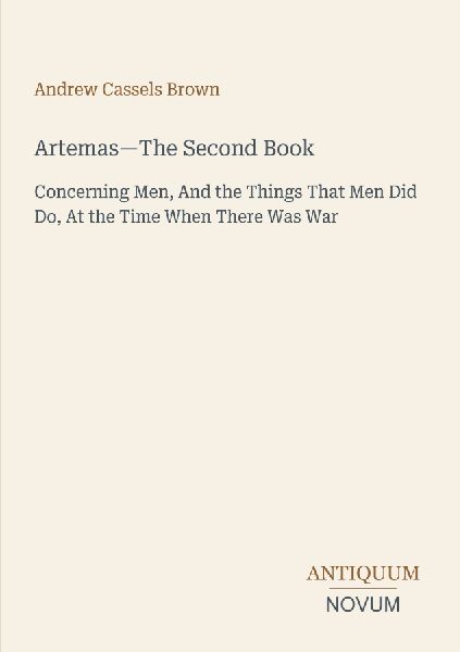 Artemas-The Second Book: Concerning Men, And the Things That Men Did Do, At the Time When There Was War