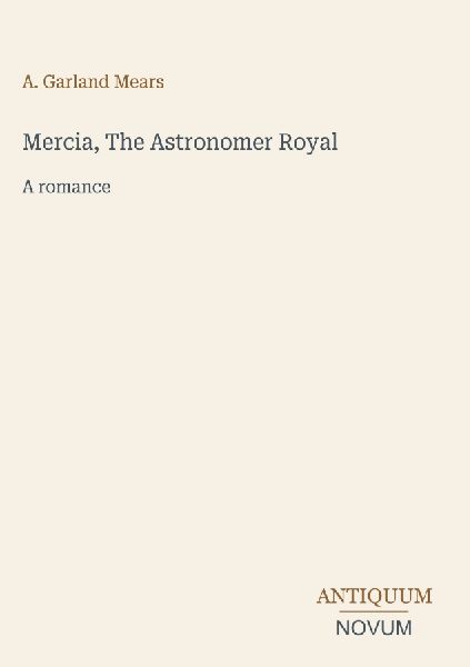 Mercia, The Astronomer Royal: A romance