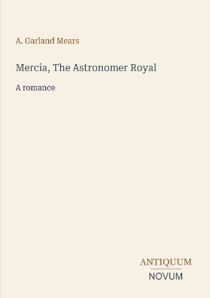 Mercia, The Astronomer Royal: A romance