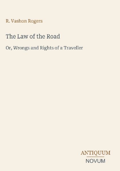 The Law of the Road: Or, Wrongs and Rights of a Traveller