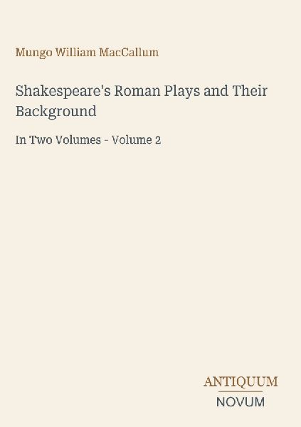 Shakespeare's Roman Plays and Their Background: In Two Volumes - Volume 2