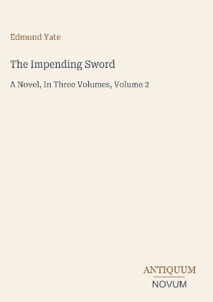 The Impending Sword: A Novel, In Three Volumes, Volume 2
