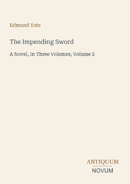 The Impending Sword: A Novel, In Three Volumes, Volume 2