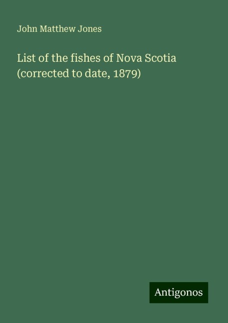 List of the fishes of Nova Scotia (corrected to date, 1879)