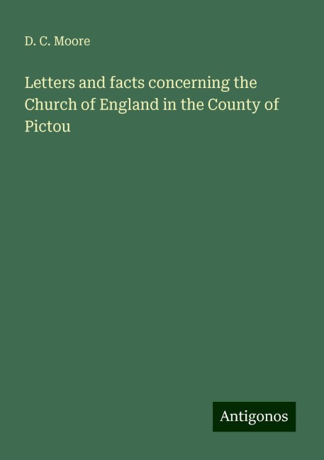 Letters and facts concerning the Church of England in the County of Pictou