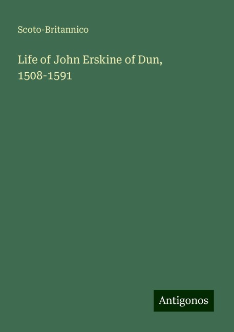 Life of John Erskine of Dun, 1508-1591