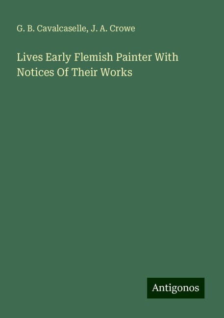 Lives Early Flemish Painter With Notices Of Their Works