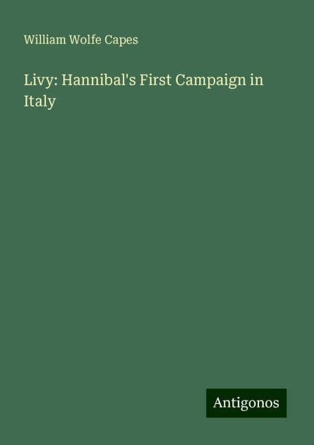 Livy: Hannibals First Campaign in Italy