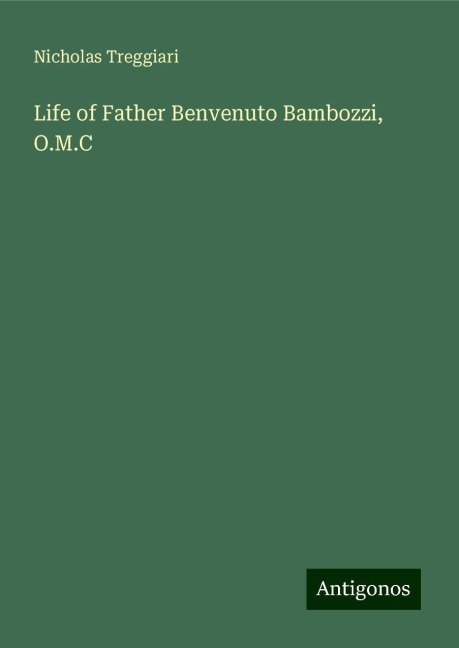 Life of Father Benvenuto Bambozzi, O.M.C