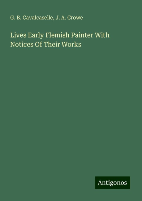 Lives Early Flemish Painter With Notices Of Their Works