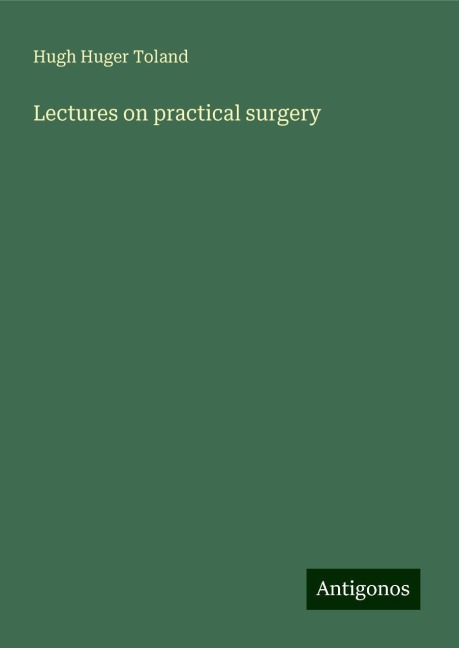 Lectures on practical surgery