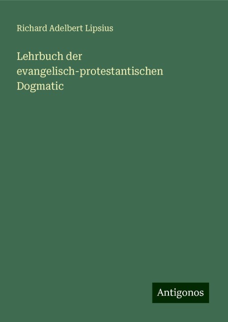 Lehrbuch der evangelisch-protestantischen Dogmatic
