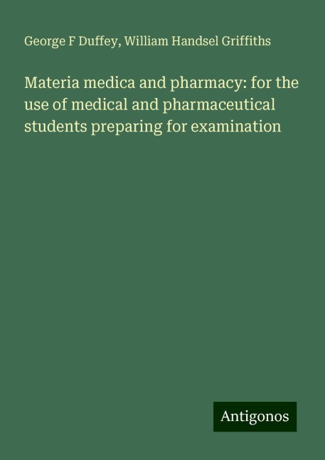 Materia medica and pharmacy: for the use of medical and pharmaceutical students preparing for examination