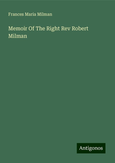 Memoir Of The Right Rev Robert Milman