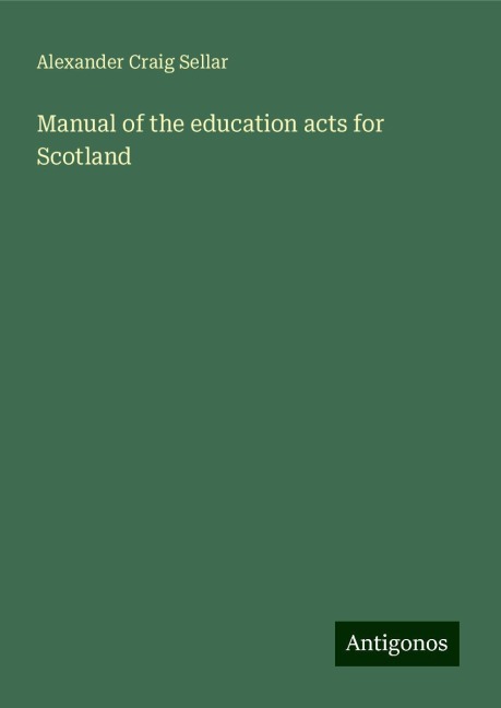Manual of the education acts for Scotland