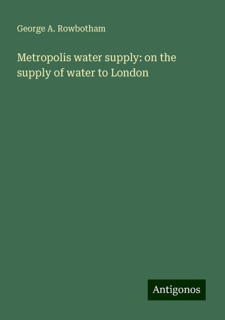 Metropolis water supply: on the supply of water to London