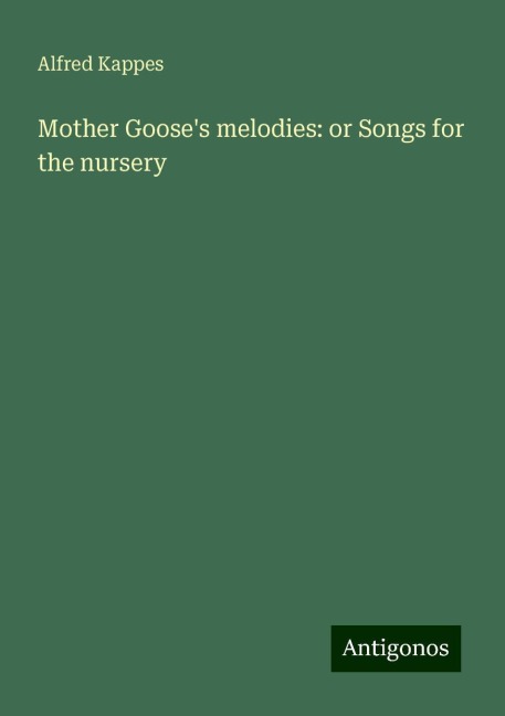 Mother Gooses melodies: or Songs for the nursery