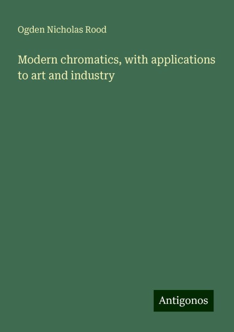 Modern chromatics, with applications to art and industry