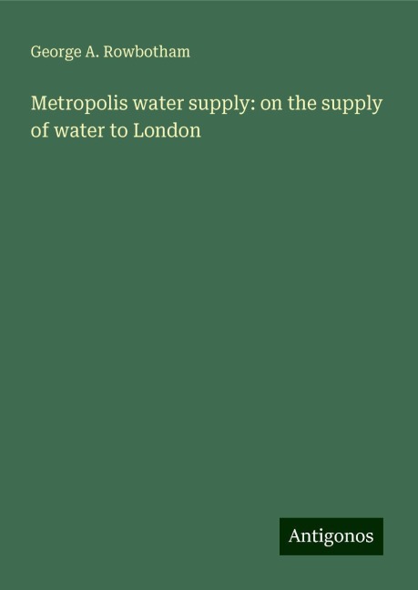 Metropolis water supply: on the supply of water to London