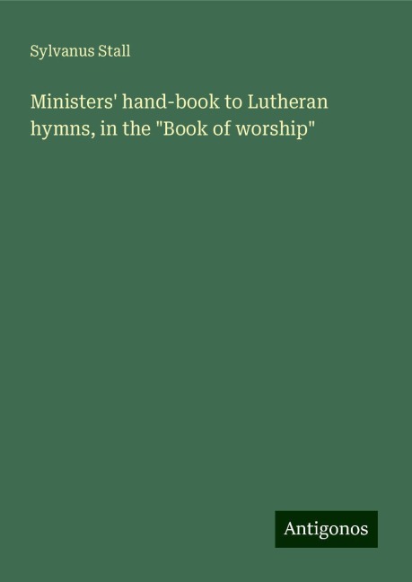 Ministers hand-book to Lutheran hymns, in the Book of worship