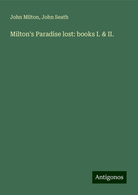 Miltons Paradise lost: books I. & II.
