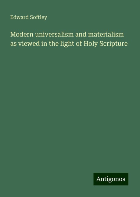 Modern universalism and materialism as viewed in the light of Holy Scripture