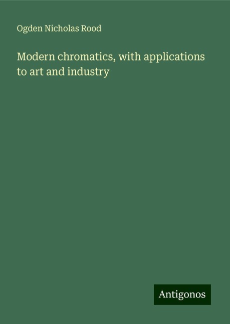 Modern chromatics, with applications to art and industry