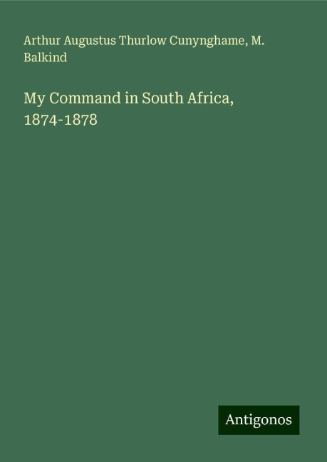 My Command in South Africa, 1874-1878