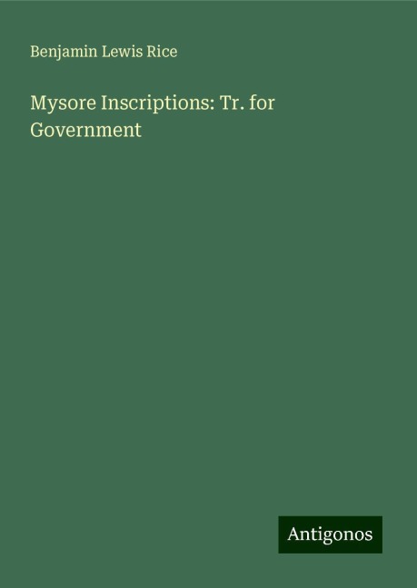 Mysore Inscriptions: Tr. for Government