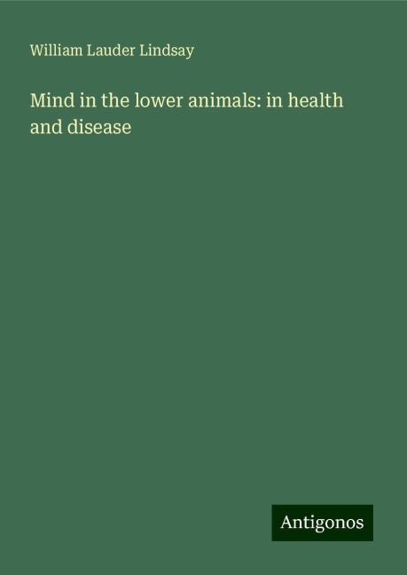Mind in the lower animals: in health and disease