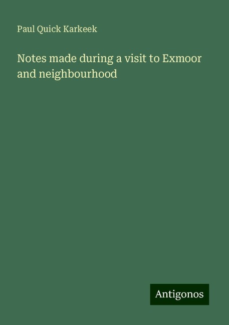 Notes made during a visit to Exmoor and neighbourhood