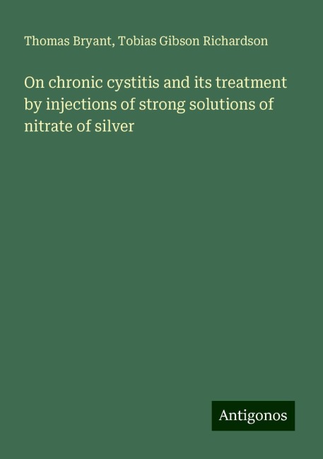 On chronic cystitis and its treatment by injections of strong solutions of nitrate of silver