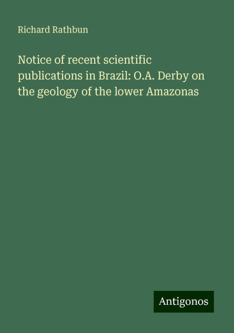 Notice of recent scientific publications in Brazil: O.A. Derby on the geology of the lower Amazonas
