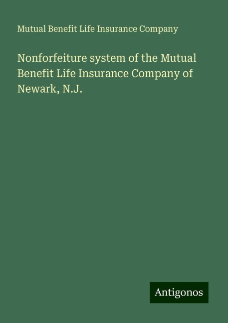 Nonforfeiture system of the Mutual Benefit Life Insurance Company of Newark, N.J.